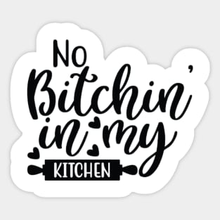 No Bitchin' in My Kitchen Sticker